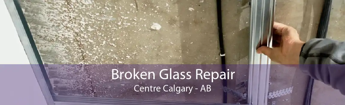 Broken Glass Repair Centre Calgary - AB