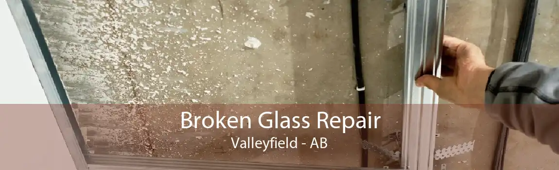 Broken Glass Repair Valleyfield - AB