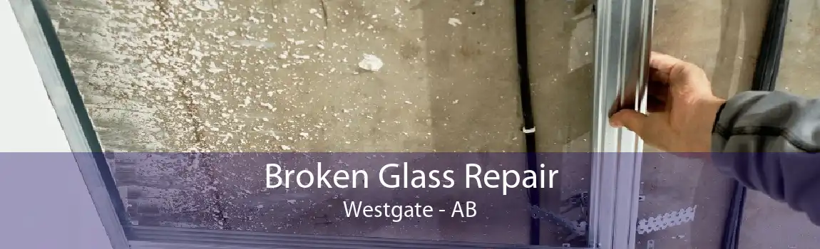 Broken Glass Repair Westgate - AB