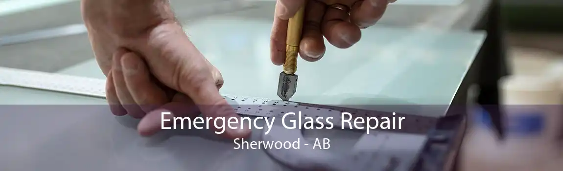 Emergency Glass Repair Sherwood - AB