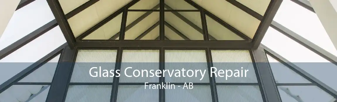 Glass Conservatory Repair Franklin - AB