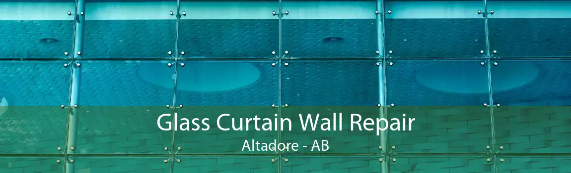 Glass Curtain Wall Repair Altadore - AB