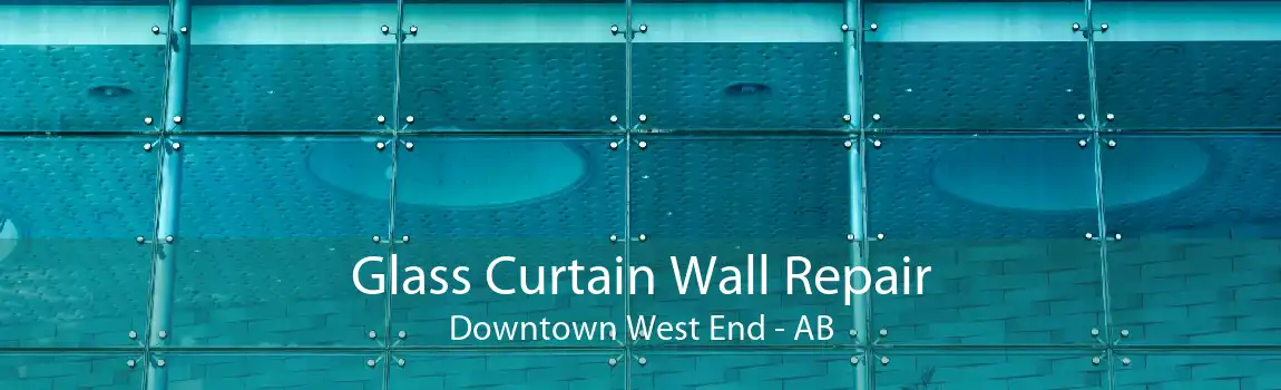 Glass Curtain Wall Repair Downtown West End - AB