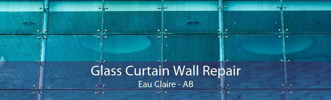 Glass Curtain Wall Repair Eau Claire - AB