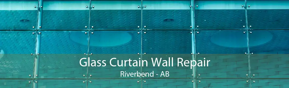 Glass Curtain Wall Repair Riverbend - AB