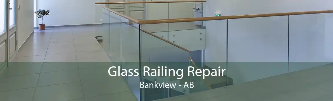 Glass Railing Repair Bankview - AB