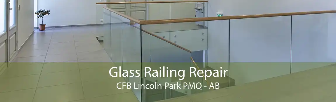 Glass Railing Repair CFB Lincoln Park PMQ - AB