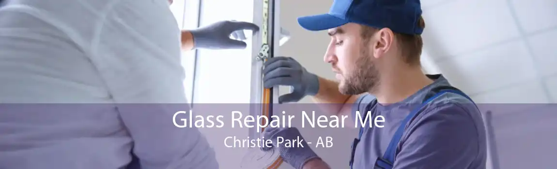 Glass Repair Near Me Christie Park - AB