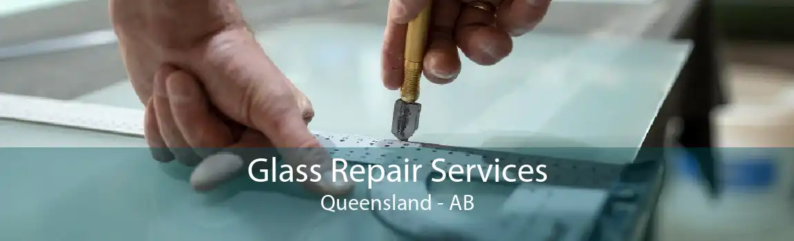 Glass Repair Services Queensland - AB