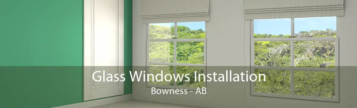 Glass Windows Installation Bowness - AB