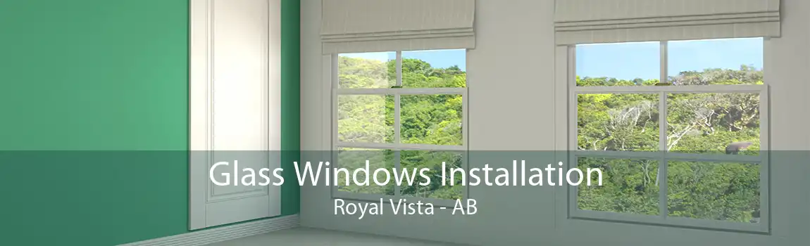 Glass Windows Installation Royal Vista - AB