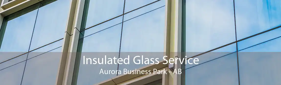 Insulated Glass Service Aurora Business Park - AB