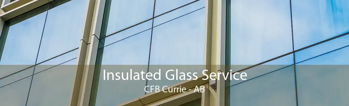 Insulated Glass Service CFB Currie - AB