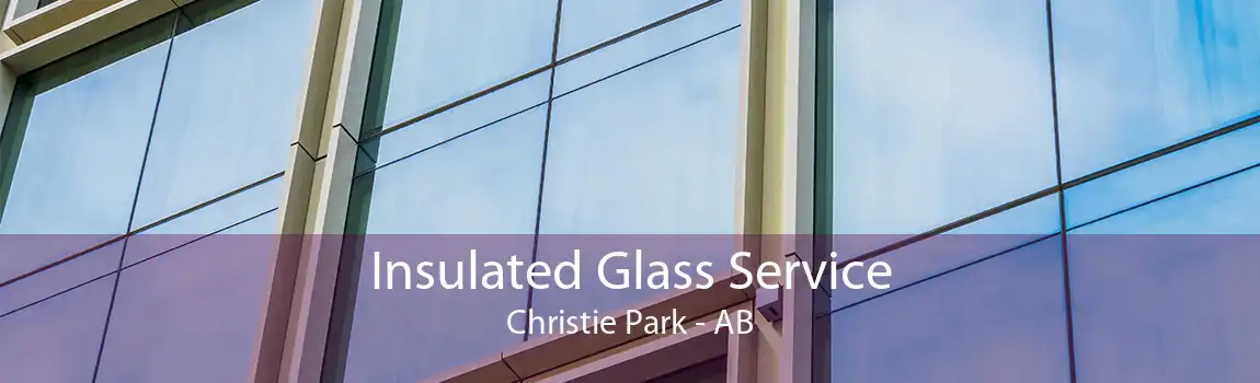 Insulated Glass Service Christie Park - AB