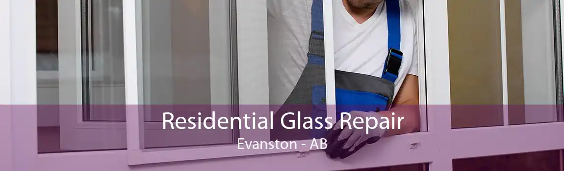 Residential Glass Repair Evanston - AB