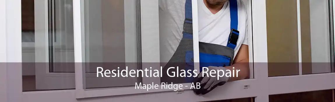 Residential Glass Repair Maple Ridge - AB
