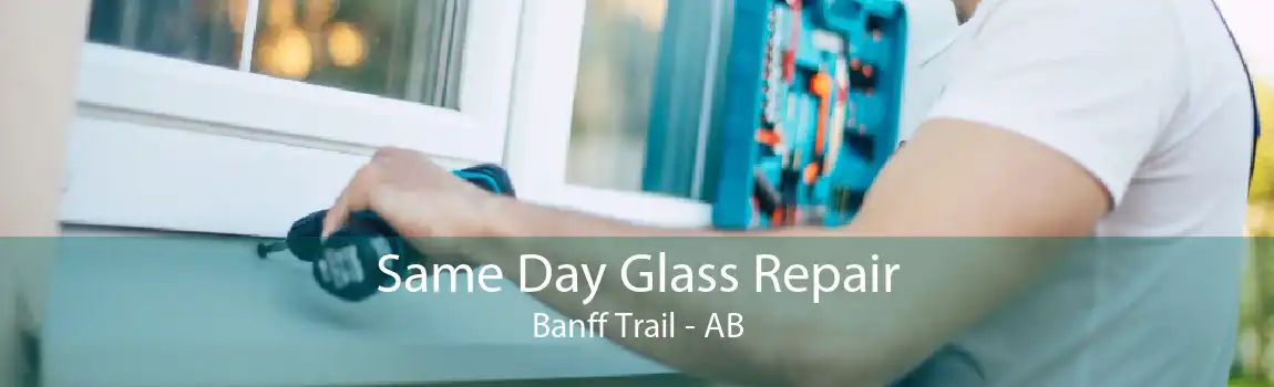 Same Day Glass Repair Banff Trail - AB