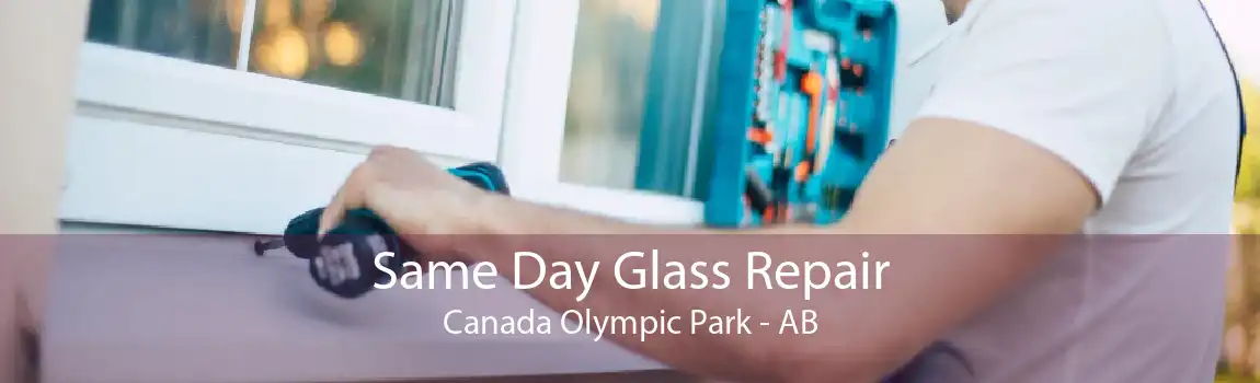 Same Day Glass Repair Canada Olympic Park - AB