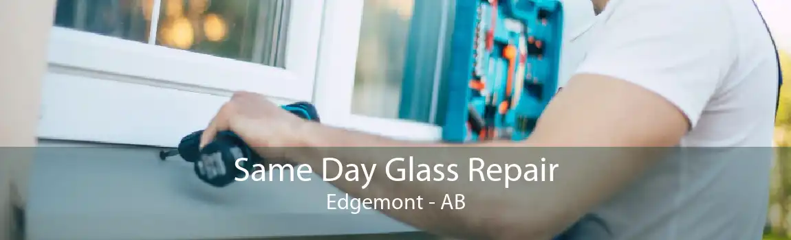 Same Day Glass Repair Edgemont - AB