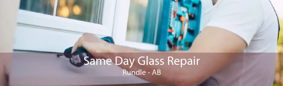 Same Day Glass Repair Rundle - AB