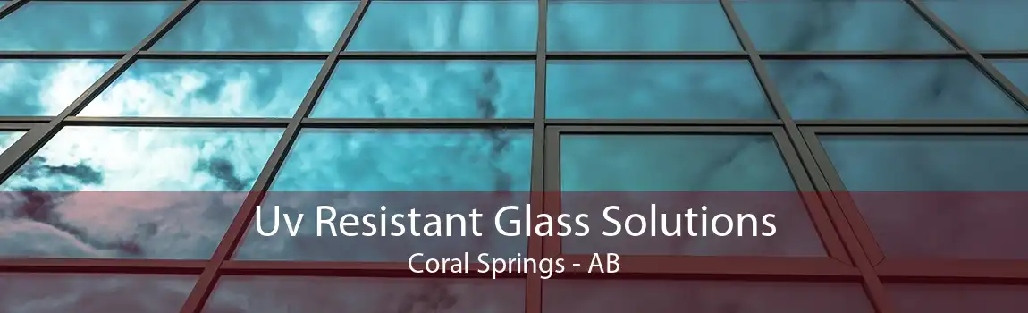 Uv Resistant Glass Solutions Coral Springs - AB