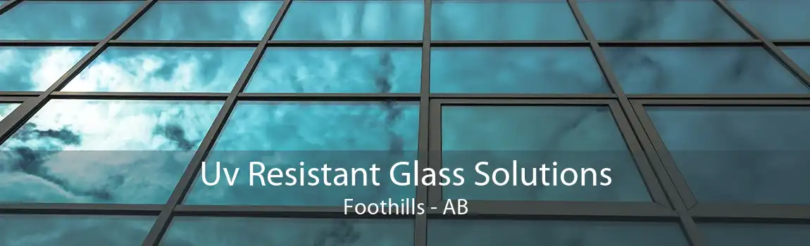Uv Resistant Glass Solutions Foothills - AB