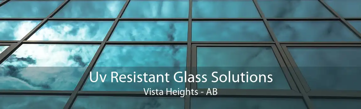 Uv Resistant Glass Solutions Vista Heights - AB