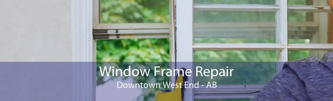 Window Frame Repair Downtown West End - AB