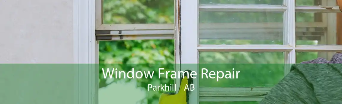 Window Frame Repair Parkhill - AB