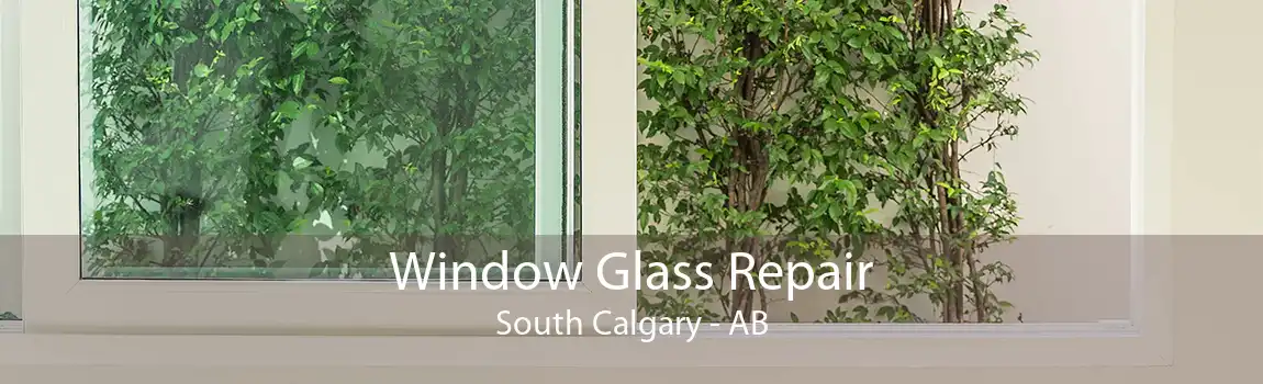 Window Glass Repair South Calgary - AB