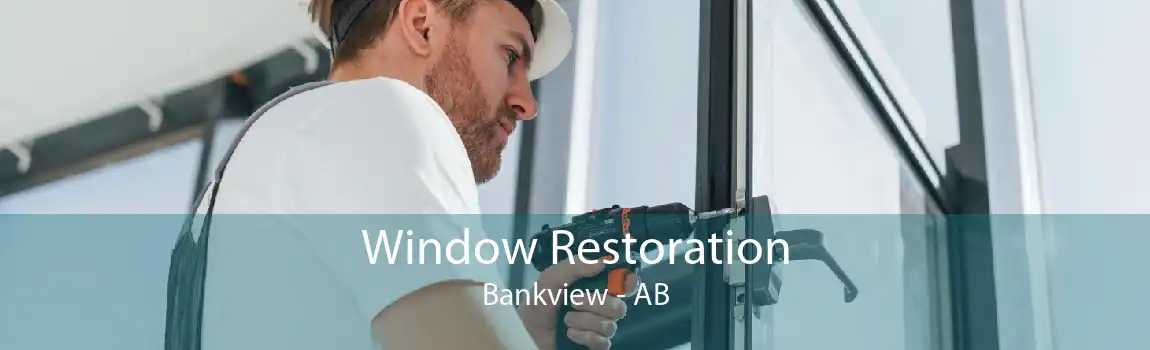 Window Restoration Bankview - AB